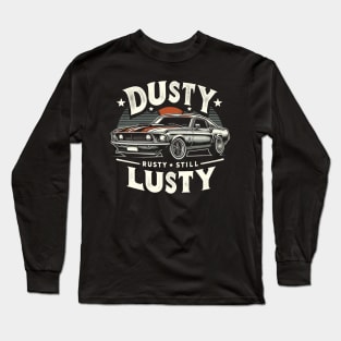 Age with Grace - Dusty, Rusty, Still Lusty Long Sleeve T-Shirt